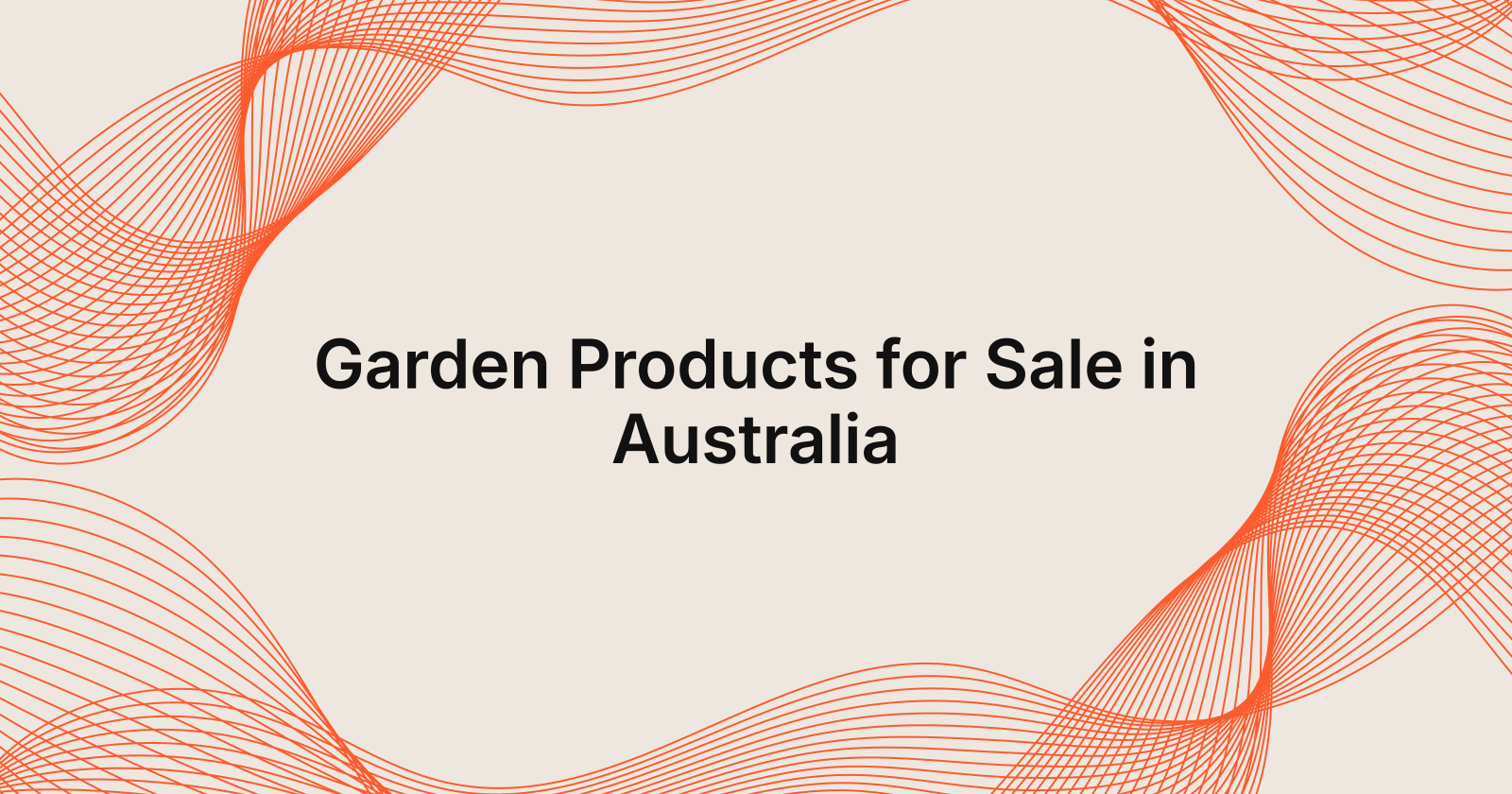 Garden Products for Sale in Australia